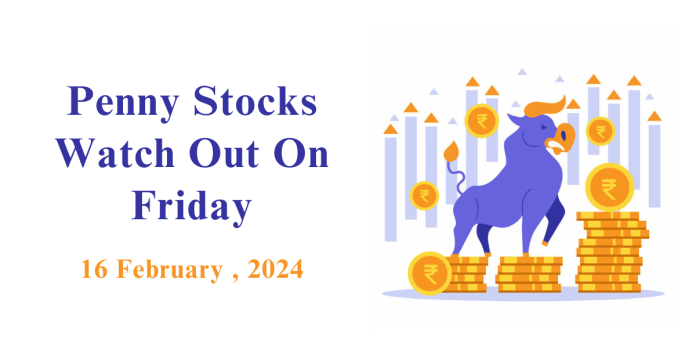 Penny Stocks to watch on Friday- 16 February