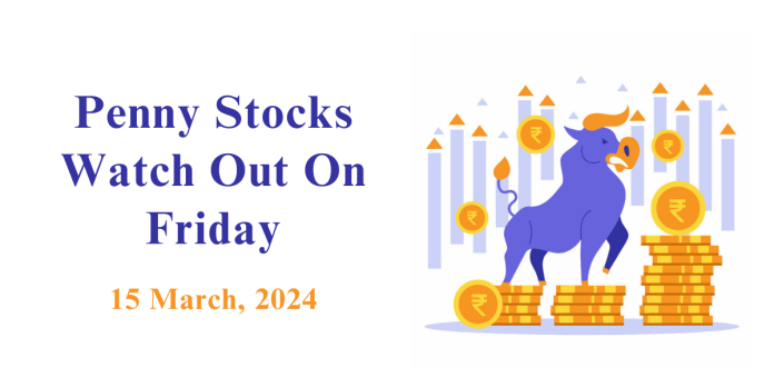 Penny Stocks to watch on Friday - 15 March