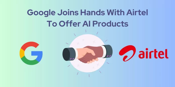 Google Joins Hands With Airtel To Offer AI Products