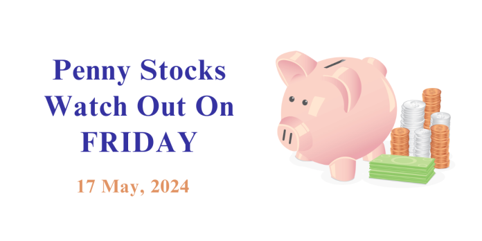 Penny Stocks to watch on Fri - 17 May 2024