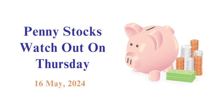 Penny Stocks to watch on Thursday - 16 May 2024