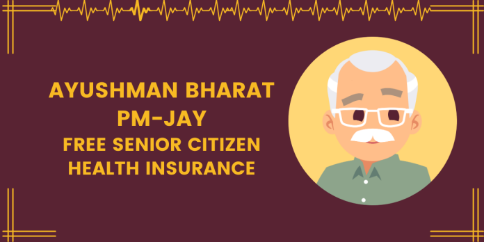 Ayushman Bharat PM-JAY Free Senior Citizen Health Insurance